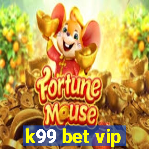 k99 bet vip